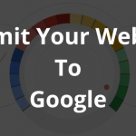 How to Submit Your Website to Google