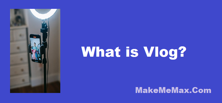 What is Vlog? How to Make Money With Vlogging?